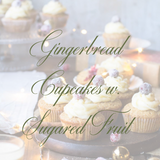 Gingerbread Cupcakes w. Sugared Fruit - COMING SOON